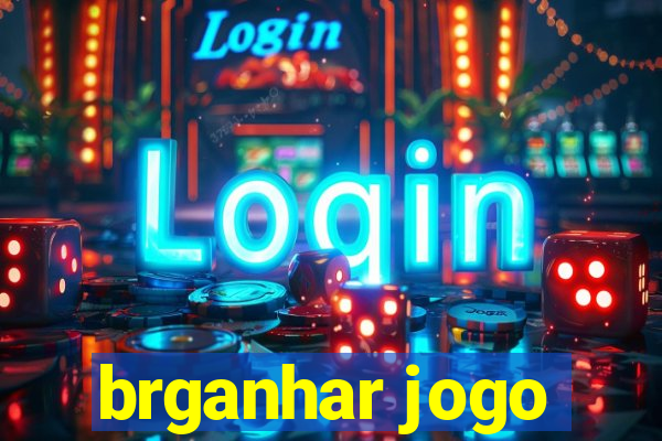 brganhar jogo